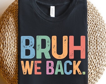 Bruh We Back to School T-shirt, Back to School Shirt for Teachers, Back to School Sweatshirt, Retro Style Funny Comeback Graphic Sweatshirt