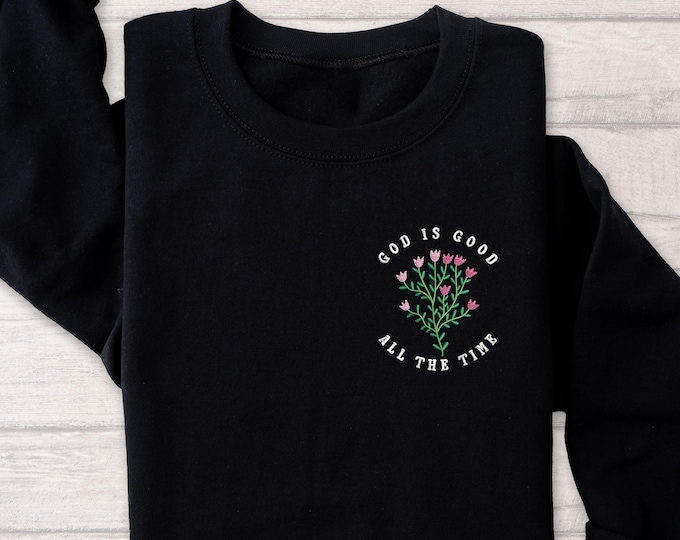 Embroidered God is Good Wildflower Sweatshirt, Botany Embroidered Hoodie, Cottage Core Embroidery T-shirt, Crew Neck Sweatshirt, Faith Shirt