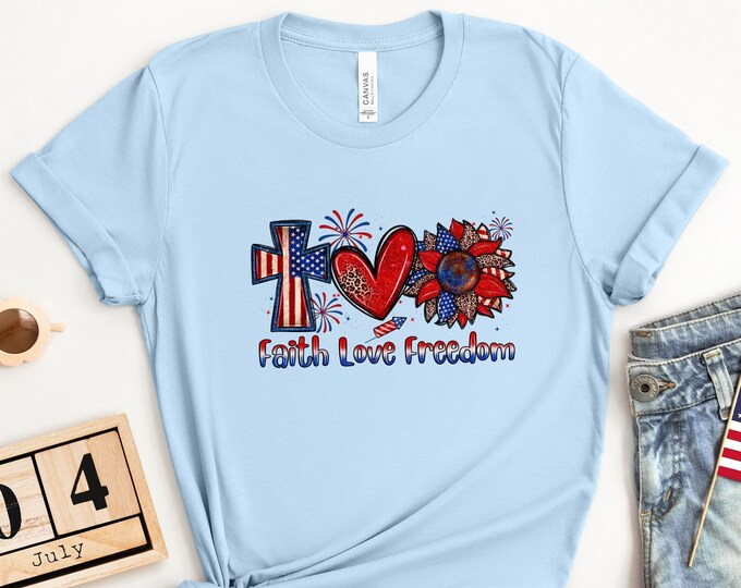 Faith Love Freedom Shirt, 4th Of July Shirt, America Love Shirt, USA Freedom Shirt, USA Faith Shirt,Independence Day Shirt,Retro America Tee