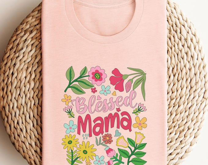 Blessed Mama Shirt, Mom Life Shirt, Mother T-Shirt, Cute Mom Shirt, Cute Mom Gift, Mothers Day Gift, New Mom Gift, Blessed Mama Sweatshirt