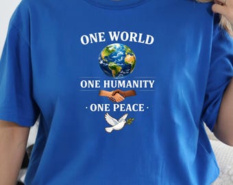 One World One Humanity One Peace Shirt, World Peace T Shirt, Unity Humanity Tee, Kindness Love Equality Shirt, Inspirational Peace Gift