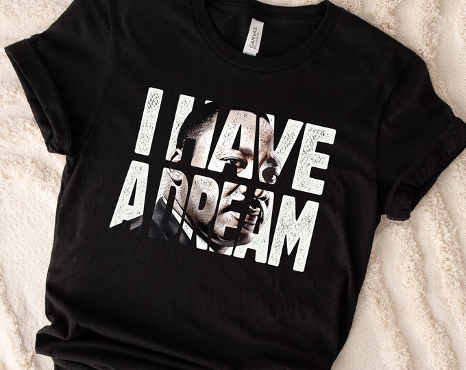 Martin Luther King Shirt | I Have A Dream | MLK Shirt | Black Lives Matter | Motivational Shirt | Black History Month, I Have Dream Hoodie