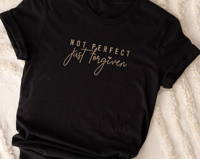 Not Perfect Just Forgiven Christian Shirt, Faith-Based Crewneck, Religious Bible Verse Shirt, Spiritual Apparel, Easter Church Sweatshirt
