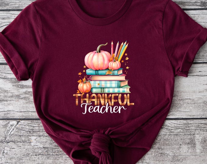 Thankful Teacher Shirt, Thanksgiving Teacher Shirt, Teacher Gift, Teacher Shirt,Thanksgiving Tee Gif,Thanksgiving Teacher,Fall Teacher Shirt