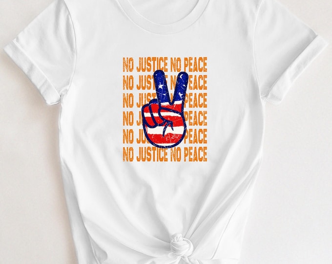 No Justice No Peace Shirt, Protest Graphic Tee, Peace Sign USA Flag Shirt, Social Justice Activist T-Shirt, March for Freedom Equality Tee