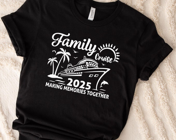 Family Cruise 2025 Making Memories Together Shirt, Family Cruise Shirts, Family Matching Vacation Shirts, 2025 Cruise Squad, Family Shirt