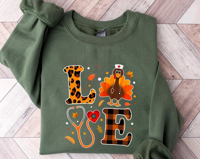 Love  Nurse Thanksgiving Sweatshirt, Cute Thanksgiving Nurse Shirt, Gift For Nurse Shirt, Rn Thnaksgiving Shirt, Happy Thanksgiving Sweater