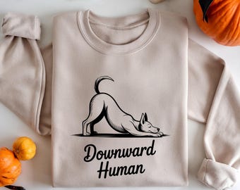 Downward Human Sweatshirt, Funny Yoga Dog Shirt, Dog Lover Gift, Yoga Instructor Crewneck, Cute Dog Mom Workout Sweatshirt