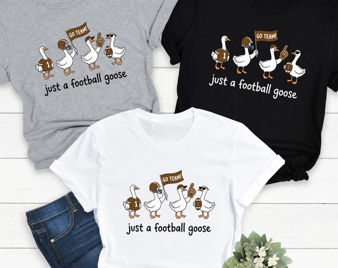 Funny Goose Football Shirt, Just A Football Goose Tee, Cute Game Day T-Shirt, Sports Fan Gift, College Football Shirt, Fall Game Day Top