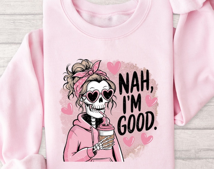 Nah I'm Good T-Sweatshirt, Cool Skeleton Coffee Lover Shirt, Nah I'm Good Halloween Sweater, Funny Introvert Shirt, Nah I'm Good Shirt
