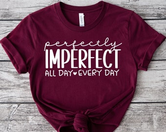 Perfectly Imperfect Shirt, Motivational Shirt, Inspirational Shirts, Religious Clothing, Faith shirt, Christian Shirts, Christian Apparel