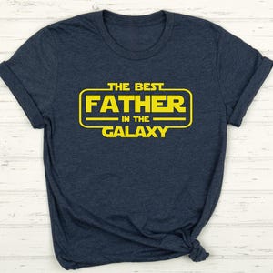 The Best Father In The Galaxy Shirt, Funny Star Dad T-Shirt, Father&#39;s Day Gift Tee, Sci-Fi Movie Inspired Dad Shirt, Geek Nerd Gift For Him