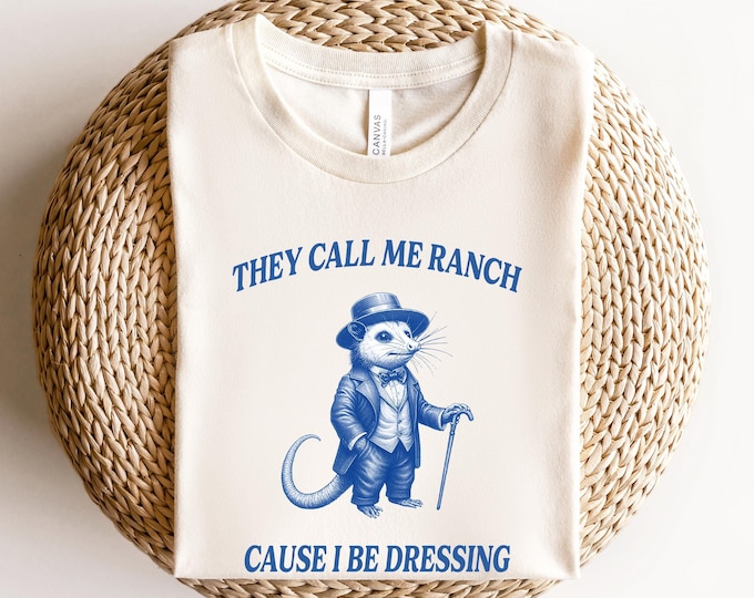 They Call Me Ranch Cause I Be Dressing Shirt, Funny Possum Shirt, Trash Panda Shirt, You're Either A Smart Fella or a Fart Shirt,Funny Shirt