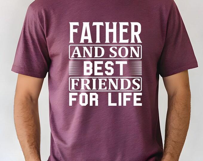 Father and Son Best Friends For Life Shirt, Father and Son Shirt, Family Shirts, Best Friends Father Shirt, Best Dad Shirts, Gift For father