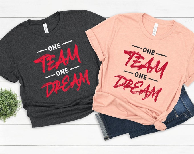 One Team One Dream Shirt | Custom Special Team Shirt| Team Spirit T-Shirt | Group Matching Shirts | Inspirational Teamwork Apparel"