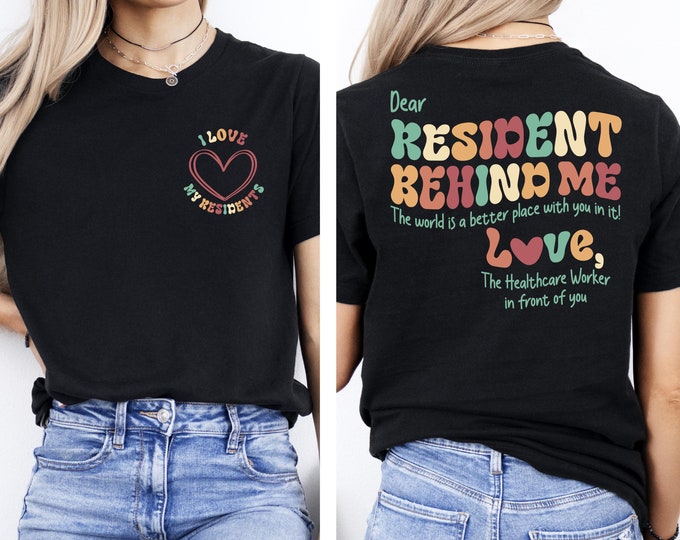 Show Love for Residents - Unique Healthcare Worker T-Shirt | Heartfelt Message for Resident Care | Perfect Gift for Medical Professionals