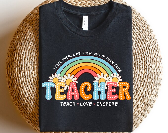 Teacher Rainbow Teach Love Inspire Shirt, Teach Them Love Them Watch Them Tee, Teacher Life Shirt, Gift For Teacher, Back To School Shirt