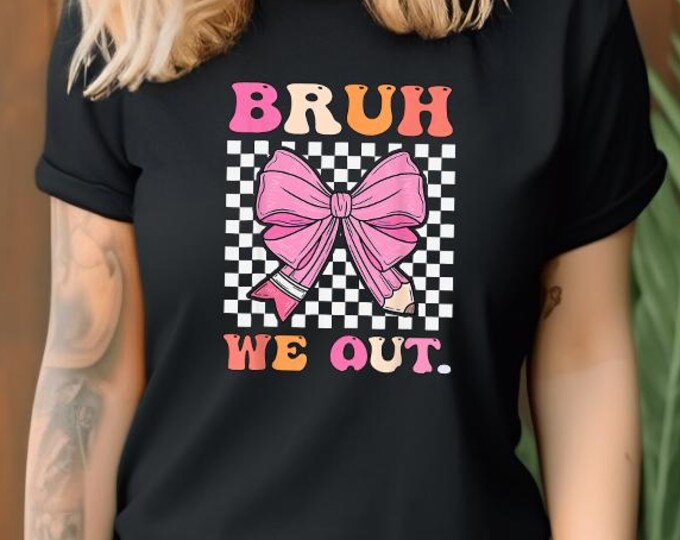 Bruh We Out Teacher Shirt, Funny Last Day of School Tee, Pink Bow Checkered Graphic, End of Year Teacher Gift, Trendy School Staff Shirt