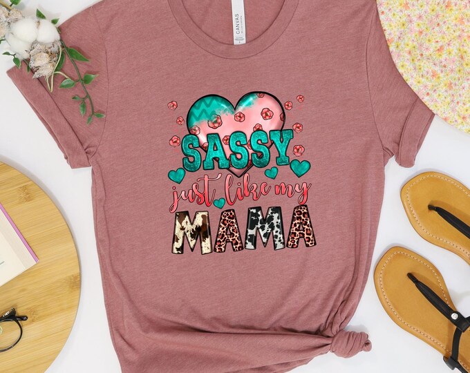 Sassy Just Like My Mama Shirt, Sunflower Mother Shirt, Mother's Day Tee, Nature New Mom Shirt, Plant Lover Mother Shirt, Gift From Daughter