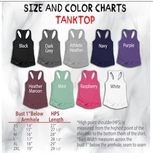 May include: A size and color chart for tank tops featuring nine racerback tank tops in black, dark grey, athletic heather, navy, purple, heather maroon, mint, raspberry, and white. A table lists bust and HPS length measurements in inches.