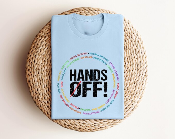 Hands Off Protest Tee, Social Justice Political Shirt, Human Rights Graphic T-Shirt, Anti-Government Top, Freedom Equality Awareness Shirts