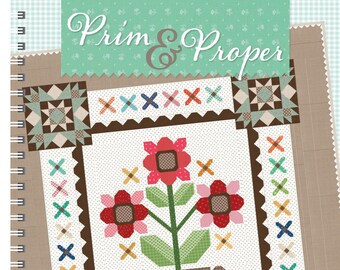 PRIM AND PROPER Quilt Book by Lori Holt of Bee in my Bonnet, Instructions for quilt and accessories