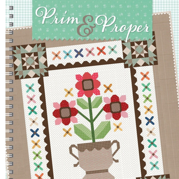 PRIM AND PROPER Quilt Book by Lori Holt of Bee in my Bonnet, Instructions for quilt and accessories