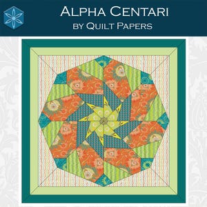 May include: A colorful quilt pattern titled "Alpha Centari" by Quilt Papers. The design features a central starburst pattern in shades of green, orange, and teal, surrounded by geometric shapes. Block dimensions are 16"x16".