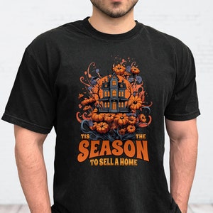 Spooky Halloween Realtor Shirt, Tis the Season to Sell a Home Comfort Colors® Tee, Real Estate Agent, Fun Realtor Gift, Haunted House Design