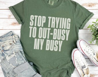 Out-Busy Sarcastic T-Shirt: Funny Work Tee, Comfort Colors™