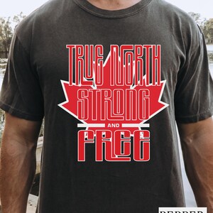 True North Strong and Free Shirt Canada Maple Leaf Tee Unisex Graphic T-Shirt Pro Canada Tshirt Patriotic Gift Freedom Activism Apparel