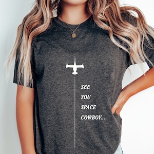 See You Space Cowboy Shirt, Bebop Anime T-Shirt, Swordfish Graphic Tee, Gift for Anime Lover Otaku Weeaboo Weeb, Retro Vintage TV Spaceship