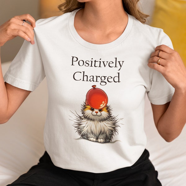 Positively Charged Funny Cat Shirt, Funny Cat Shirt, Cute Cat Shirt, Fun Gift Shirt