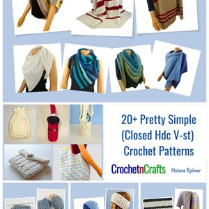 May include: A collage of 20+ crochet patterns featuring various items like scarves, hats, bags, and tops. The patterns are all simple and use a closed half double crochet stitch with a V-stitch. The text "20+ Pretty Simple (Closed Hdc V-st) Crochet Patterns" and "CrochetnCrafts Helena Reimer" is included in the image.