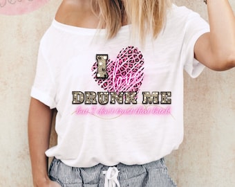 I love drunk me but I don't trust that bitch - digital design - sublimation - PNG - instant download