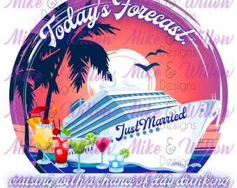 Today's Forecast: cruising with a chance of day drinking -Just Married - digital design - sublimation - PNG - instant download