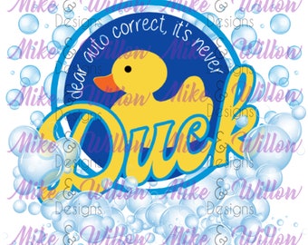 Dear Autocorrect it's never duck - digital design - sublimation - PNG - instant download