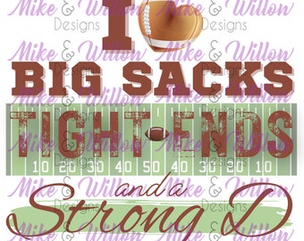 I love big sacks Tight Ends and a Strong D - digital design - sublimation - PNG - instant download - waterslide decal