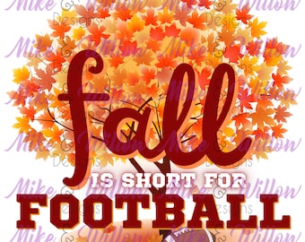 Fall is short for Football - digital design - sublimation - PNG - instant download - waterslide decal