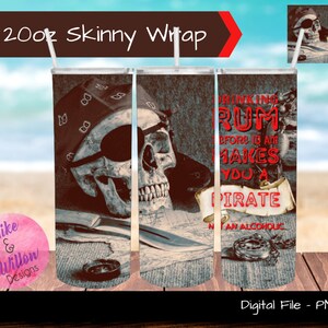 May include: A 20 oz skinny tumbler wrap design featuring a pirate skull with an eye patch and a bandana, a compass, and a dagger on a vintage map background. The text reads "Drinking rum before 10 am makes you a pirate not an alcoholic".