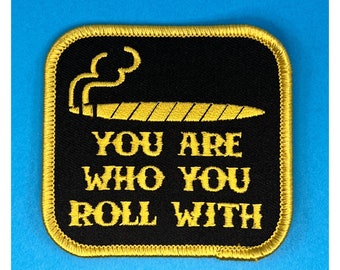 You Are Who You Roll With  Iron On Patch from California Doom by Print Mafia® Weed Pot Smoker Marijuana