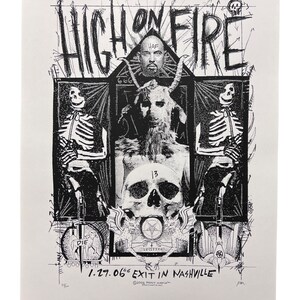 May include: Black and white concert poster for High on Fire, a heavy metal band. The poster features a skull, a goat, and two skeletons. The text "1.27.066 Exit in Nashville" is at the bottom of the poster.