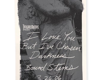 I Love You But I've Chosen Darkness Screen Print Concert Poster by Print Mafia