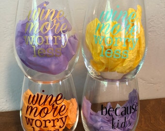 Wine Glasses, Wine More Worry Less, Because Kids, wine glass for moms, wine glass for teachers