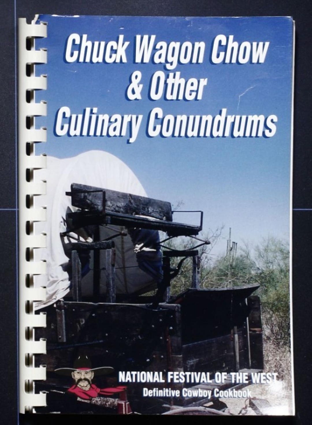 Chuck Wagon Chow & Other Culinary Conundrums Spiral-bound 1998 Festival ...