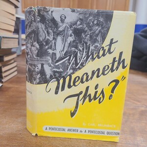 What Meaneth This? (1947) Carl Brumback - Pentecostal Christian Theology