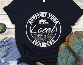 Farm Girl Shirt, Support Your Local Farmers Shirt, Farmer Shirt, Farmers Market Shirt, Positive Farm Shirt, Funny Farm Shirt, Farmer T-Shirt