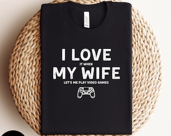 Camisa de videojuego, Me encanta cuando mi esposa, camiseta de videojuego, regalo de videojuego para el marido, camisa de videojuego para hombres, camiseta de jugador, regalo para jugador