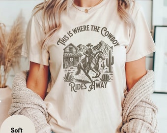 This is Where the Cowboy Rides Away Shirt, Country Music T-Shirt, Cowgirl Shirt, Concert Shirt For Women, Cowboy Shirt, Western Quotes Shirt