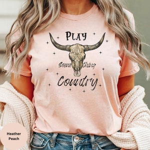 Play Something Country Shirt, Country Music Tee, Country Shirt, Country Concert Tee, Cowgirl Shirt, Country Music Lover, Country Song Tee